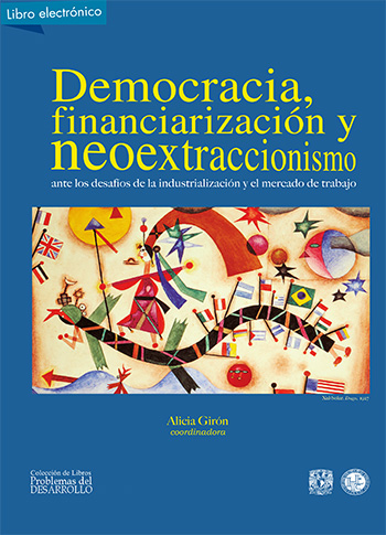 democracia, , financiarización, neoextraccionismo, desafíos de la industrialización y el mercado de trabajo