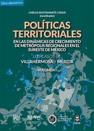 Políticas territoriales, crecimiento, metrópolis regionales, México, Villahermosa, Mérida